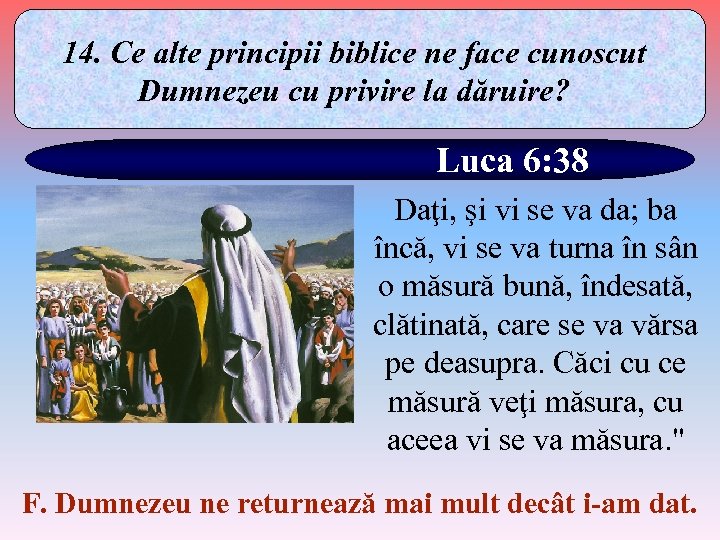 14. Ce alte principii biblice ne face cunoscut Dumnezeu cu privire la dăruire? Luca