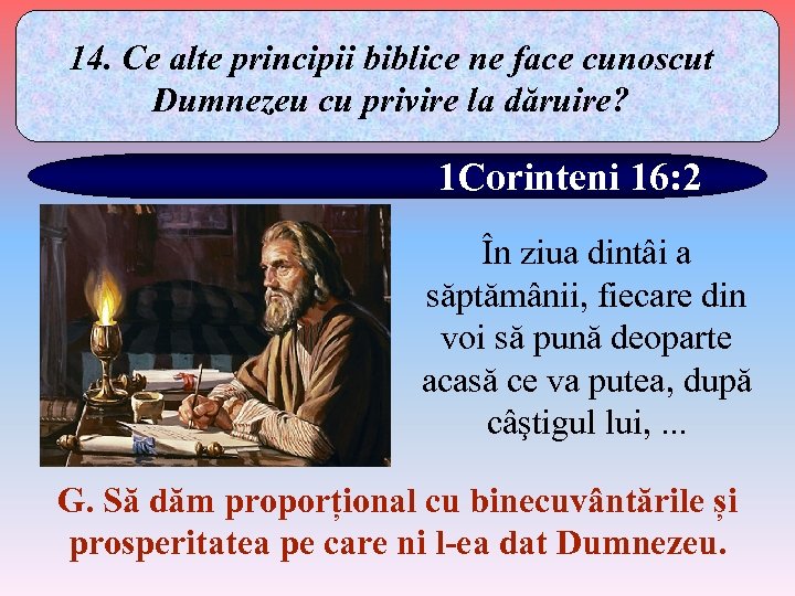 14. Ce alte principii biblice ne face cunoscut Dumnezeu cu privire la dăruire? 1