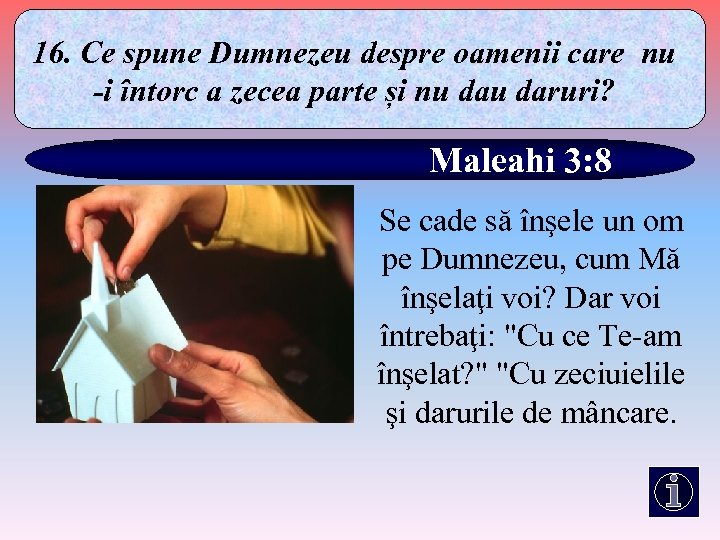 16. Ce spune Dumnezeu despre oamenii care nu -i întorc a zecea parte și