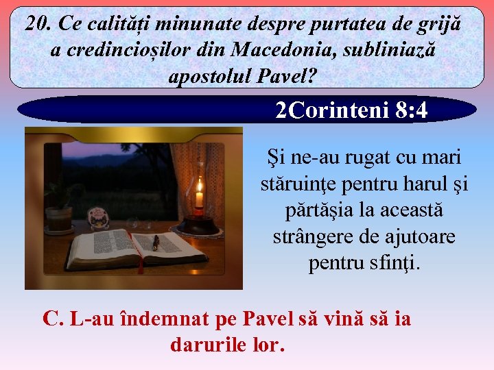 20. Ce calități minunate despre purtatea de grijă a credincioșilor din Macedonia, subliniază apostolul