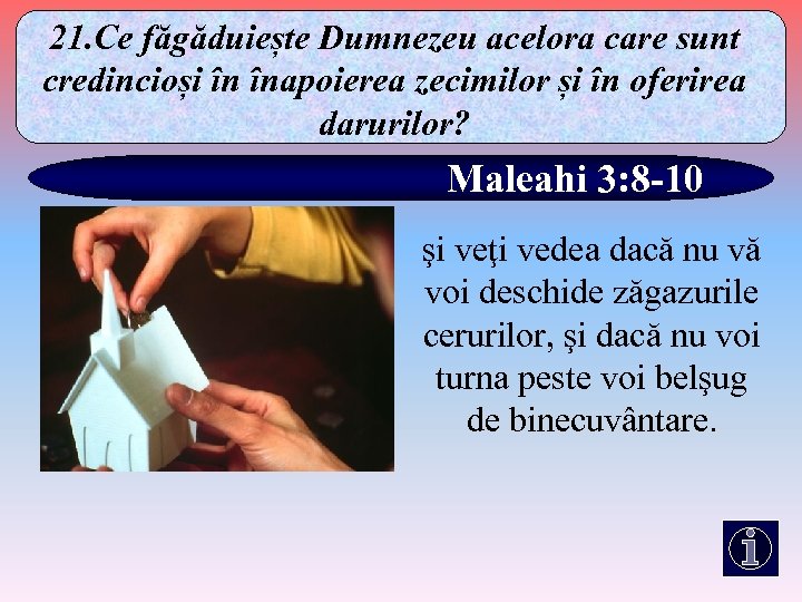 21. Ce făgăduiește Dumnezeu acelora care sunt credincioși în înapoierea zecimilor și în oferirea