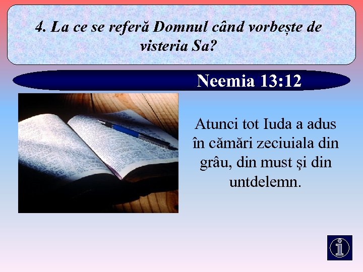 4. La ce se referă Domnul când vorbește de visteria Sa? Neemia 13: 12