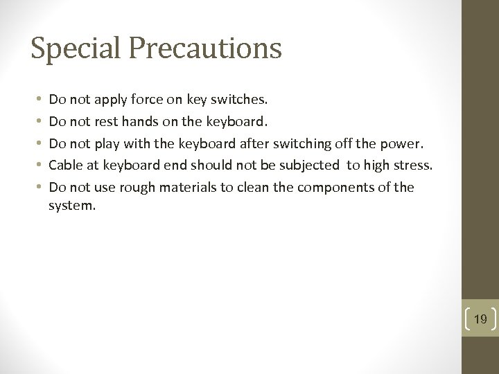Special Precautions • • • Do not apply force on key switches. Do not