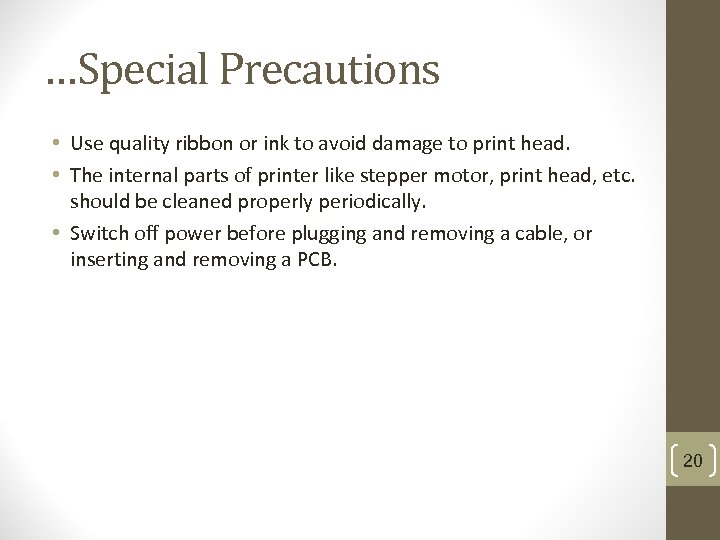…Special Precautions • Use quality ribbon or ink to avoid damage to print head.