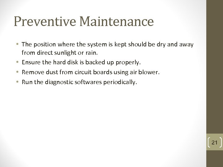 Preventive Maintenance • The position where the system is kept should be dry and