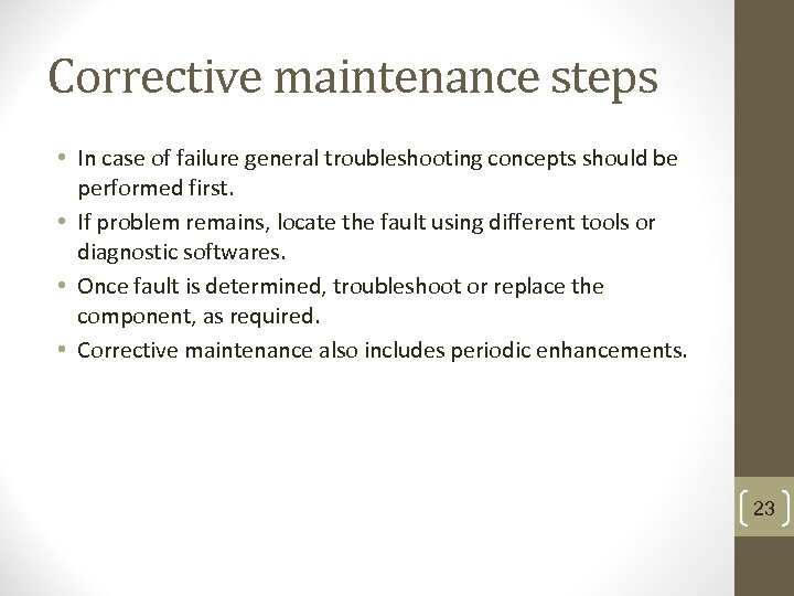 Corrective maintenance steps • In case of failure general troubleshooting concepts should be performed