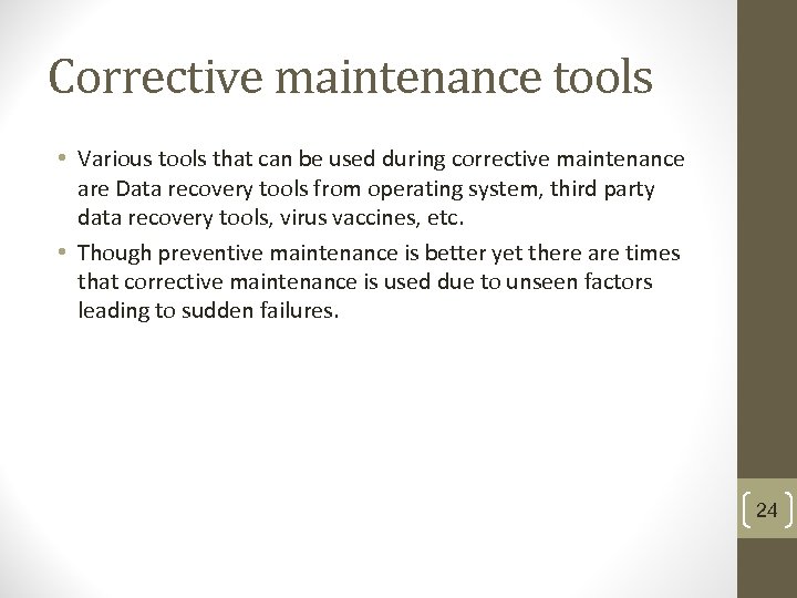 Corrective maintenance tools • Various tools that can be used during corrective maintenance are
