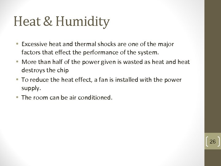 Heat & Humidity • Excessive heat and thermal shocks are one of the major