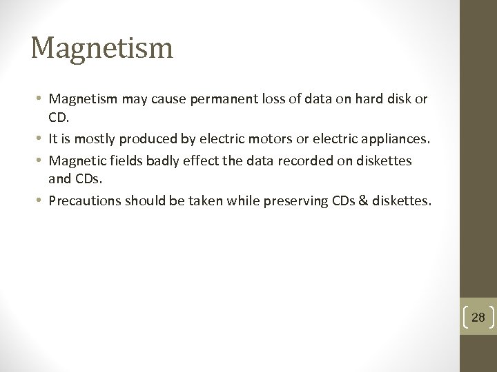 Magnetism • Magnetism may cause permanent loss of data on hard disk or CD.