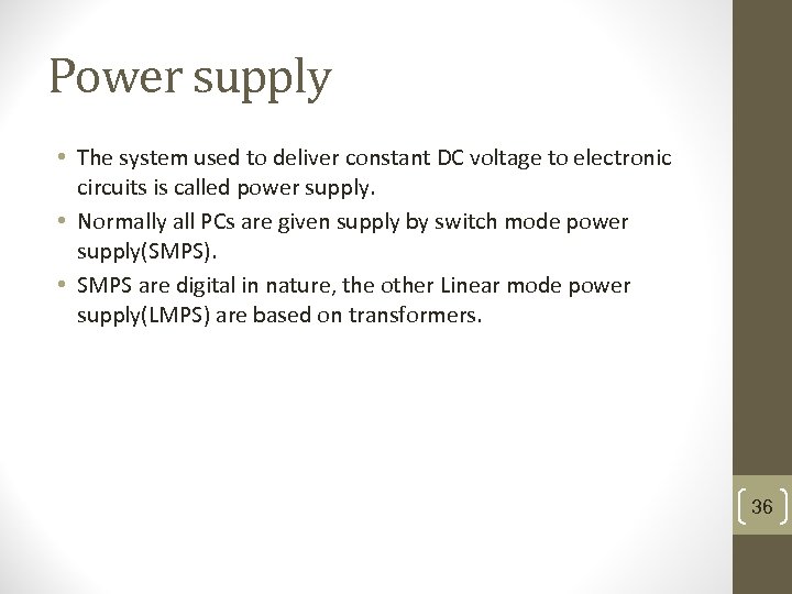 Power supply • The system used to deliver constant DC voltage to electronic circuits