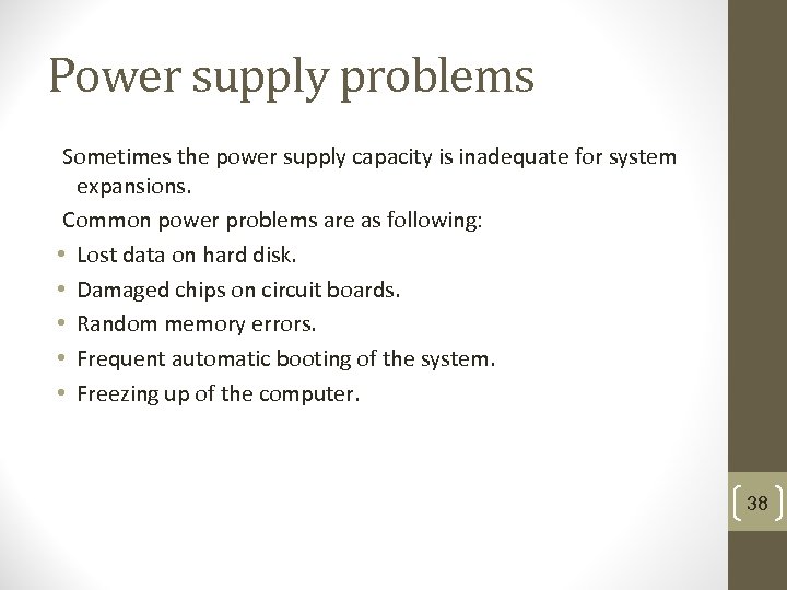 Power supply problems Sometimes the power supply capacity is inadequate for system expansions. Common