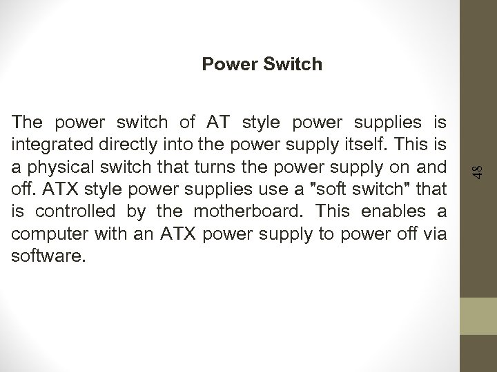 The power switch of AT style power supplies is integrated directly into the power