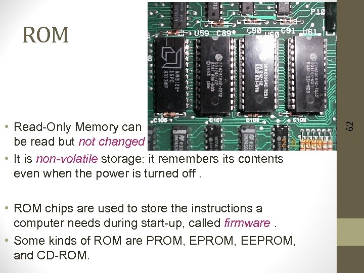  • Read-Only Memory can be read but not changed. • It is non-volatile