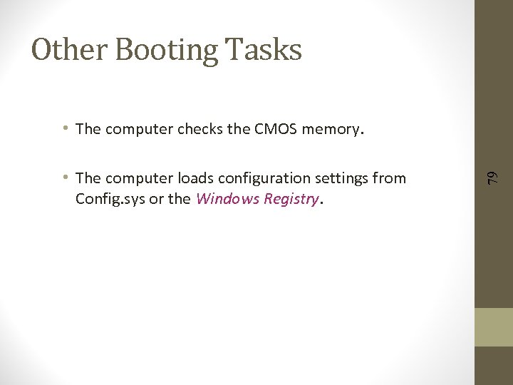 Other Booting Tasks • The computer loads configuration settings from Config. sys or the