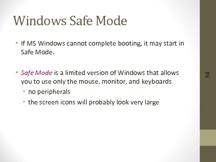 Windows Safe Mode • Safe Mode is a limited version of Windows that allows
