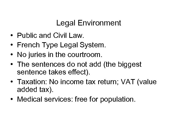  Legal Environment • • Public and Civil Law. French Type Legal System. No