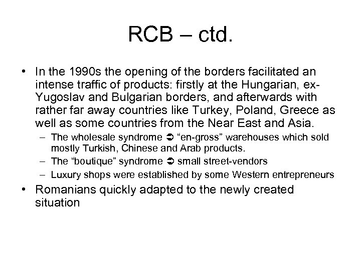 RCB – ctd. • In the 1990 s the opening of the borders facilitated