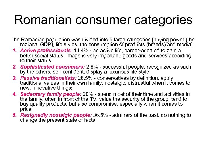 Romanian consumer categories the Romanian population was divided into 5 large categories [buying power