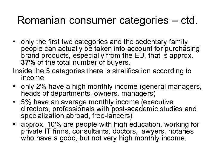 Romanian consumer categories – ctd. • only the first two categories and the sedentary