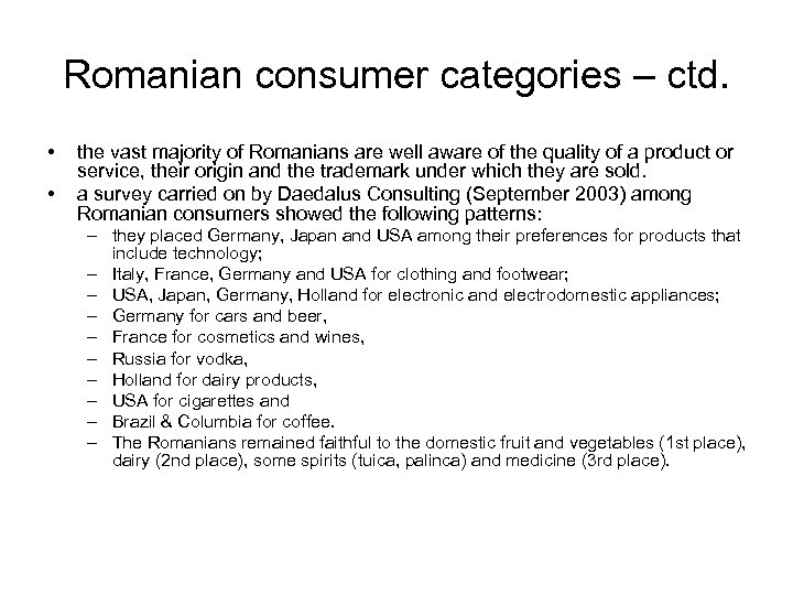 Romanian consumer categories – ctd. • • the vast majority of Romanians are well