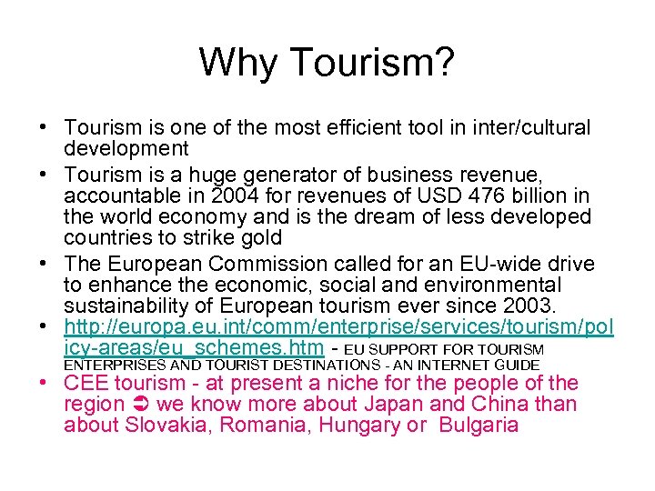 Why Tourism? • Tourism is one of the most efficient tool in inter/cultural development