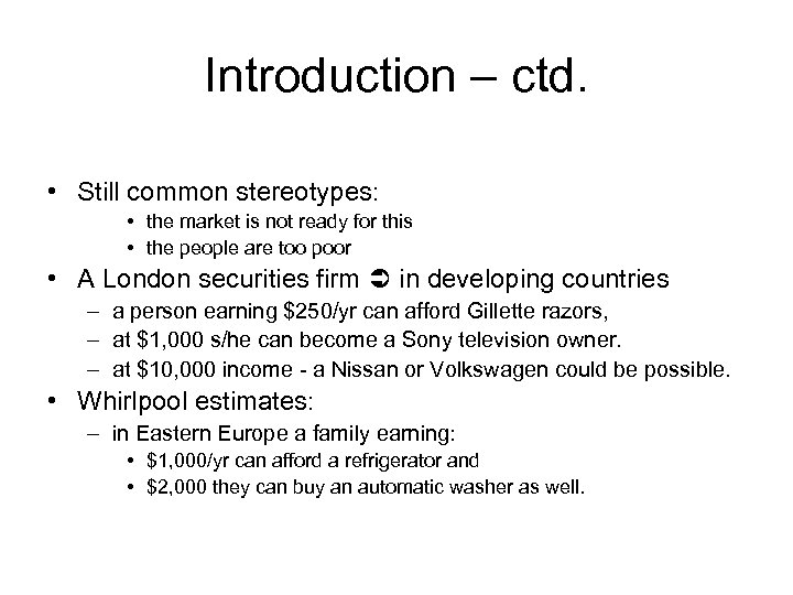 Introduction – ctd. • Still common stereotypes: • the market is not ready for