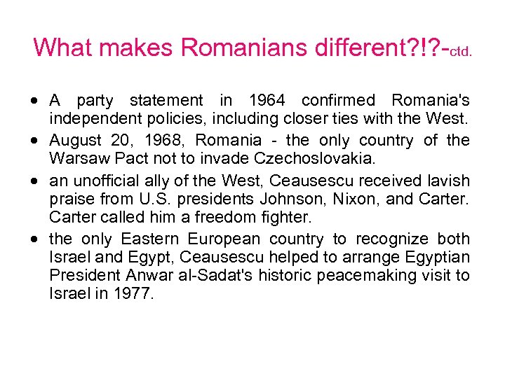 What makes Romanians different? !? -ctd. A party statement in 1964 confirmed Romania's independent