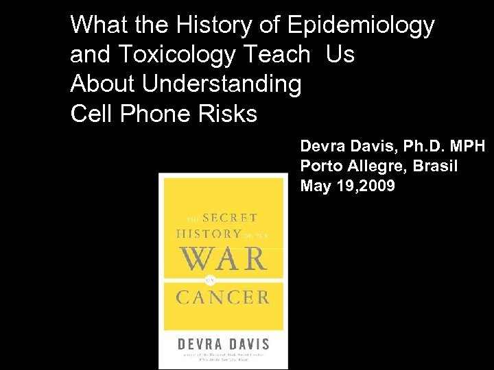 What the History of Epidemiology and Toxicology Teach Us About Understanding Cell Phone Risks
