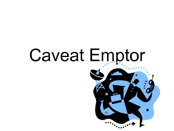Caveat Emptor 