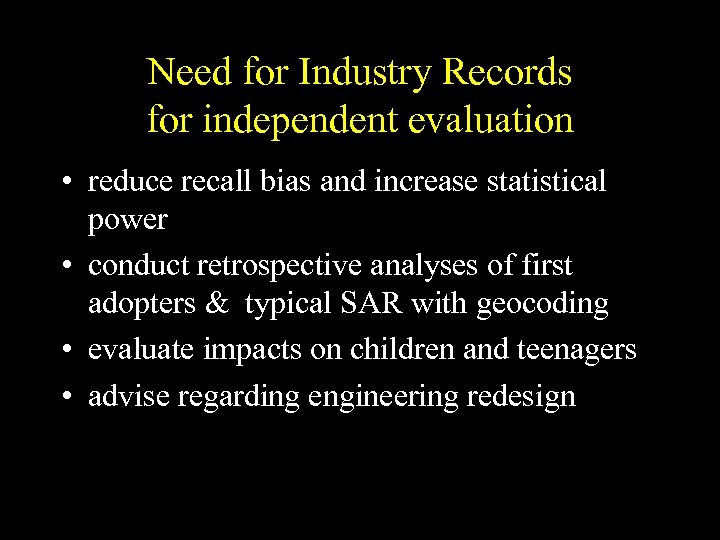 Need for Industry Records for independent evaluation • reduce recall bias and increase statistical
