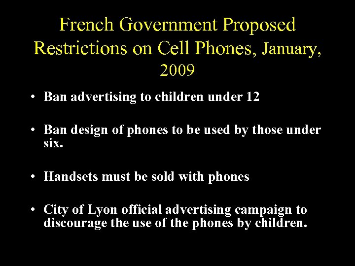 French Government Proposed Restrictions on Cell Phones, January, 2009 • Ban advertising to children