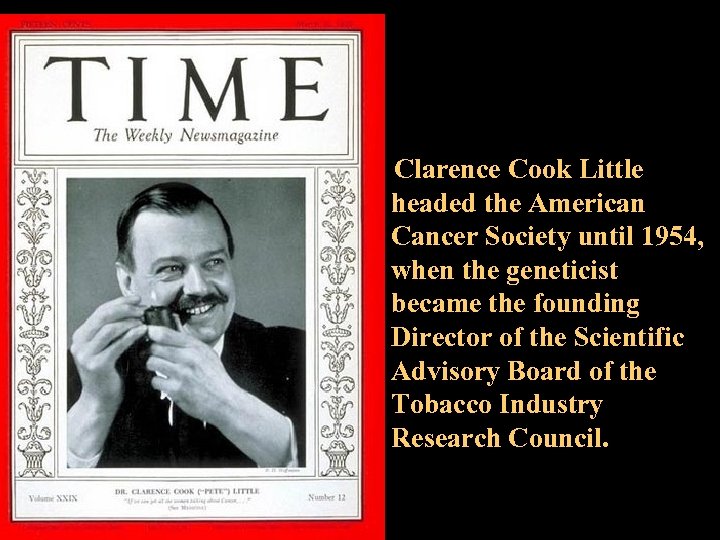 Clarence Cook Little headed the American Cancer Society until 1954, when the geneticist became