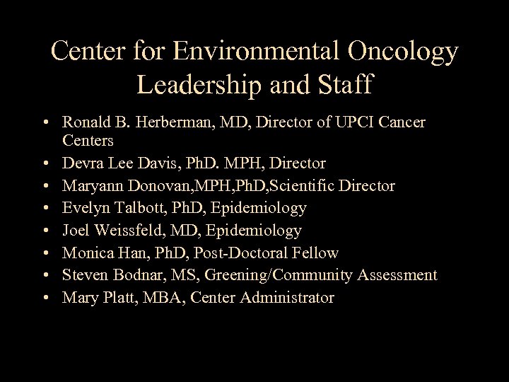Center for Environmental Oncology Leadership and Staff • Ronald B. Herberman, MD, Director of