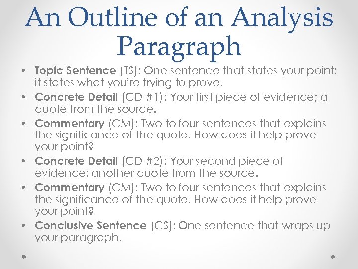 An Outline of an Analysis Paragraph • Topic Sentence (TS): One sentence that states