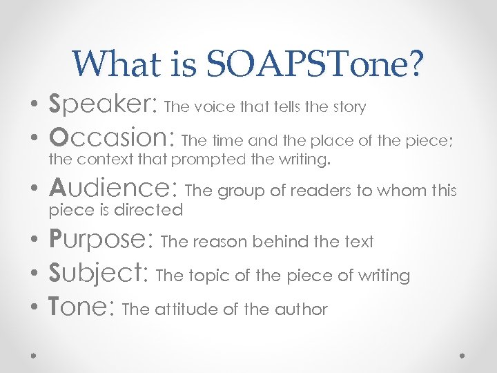 What is SOAPSTone? • Speaker: The voice that tells the story • Occasion: The