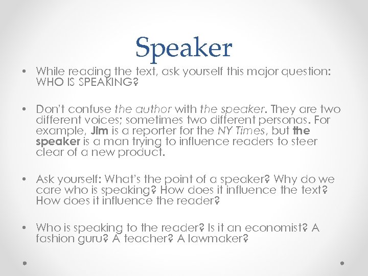 Speaker • While reading the text, ask yourself this major question: WHO IS SPEAKING?