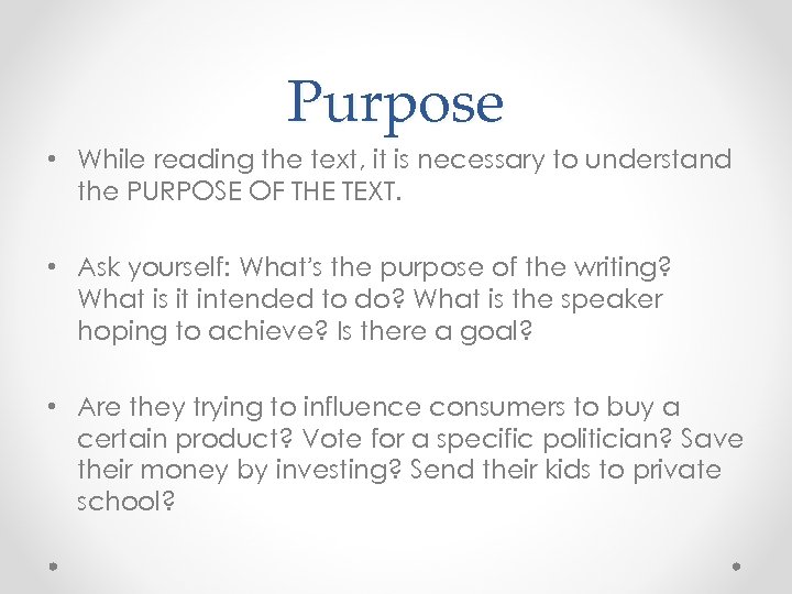 Purpose • While reading the text, it is necessary to understand the PURPOSE OF