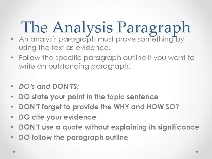 The Analysis Paragraph • An analysis paragraph must prove something by using the text