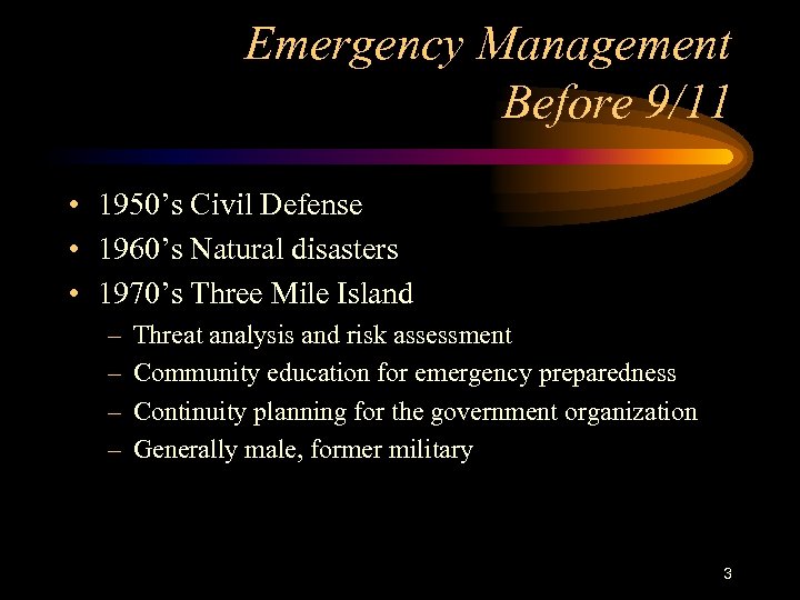 Emergency Management Before 9/11 • 1950’s Civil Defense • 1960’s Natural disasters • 1970’s