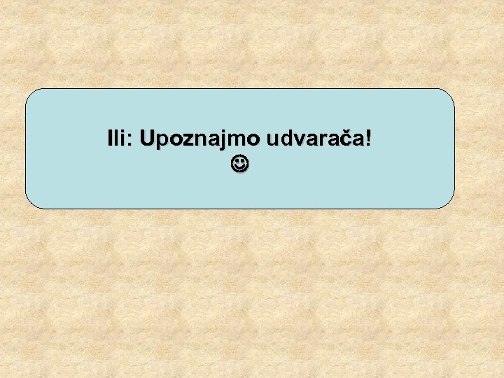 Ili: Upoznajmo udvarača! 