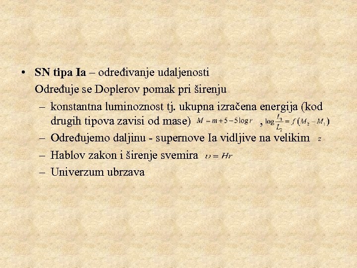  • SN tipa Ia – određivanje udaljenosti Određuje se Doplerov pomak pri širenju