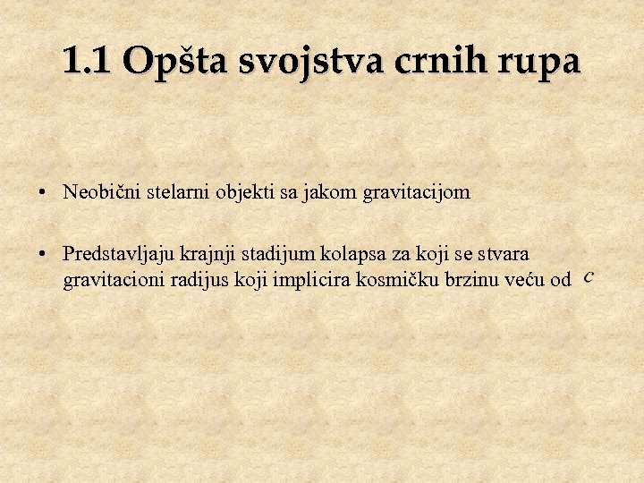 1. 1 Opšta svojstva crnih rupa • Neobični stelarni objekti sa jakom gravitacijom •