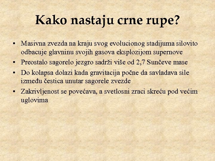 Kako nastaju crne rupe? • Masivna zvezda na kraju svog evolucionog stadijuma silovito odbacuje