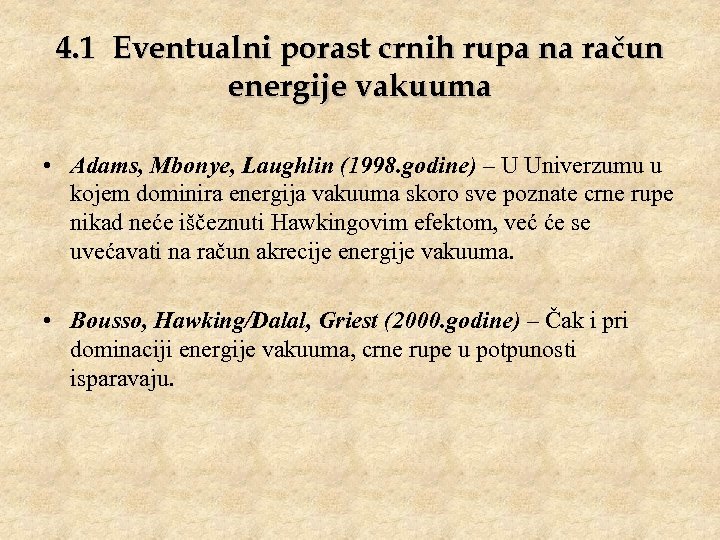 4. 1 Eventualni porast crnih rupa na račun energije vakuuma • Adams, Mbonye, Laughlin