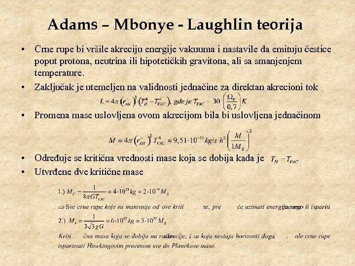 Adams – Mbonye - Laughlin teorija • Crne rupe bi vršile akreciju energije vakuuma