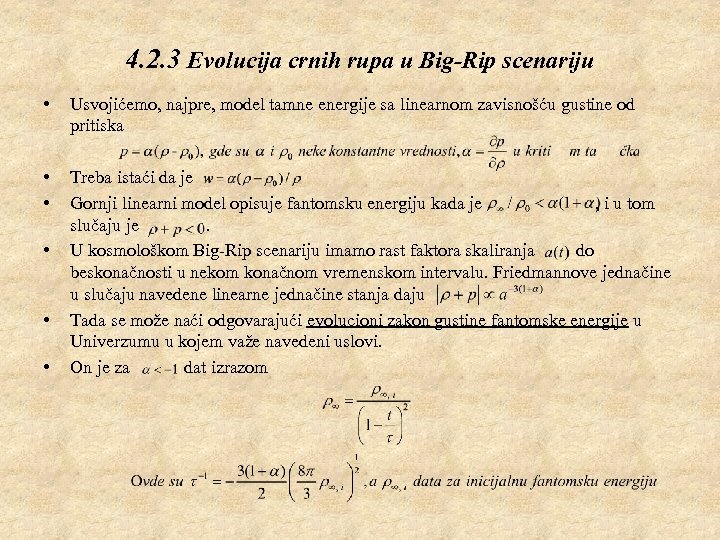 4. 2. 3 Evolucija crnih rupa u Big-Rip scenariju • Usvojićemo, najpre, model tamne