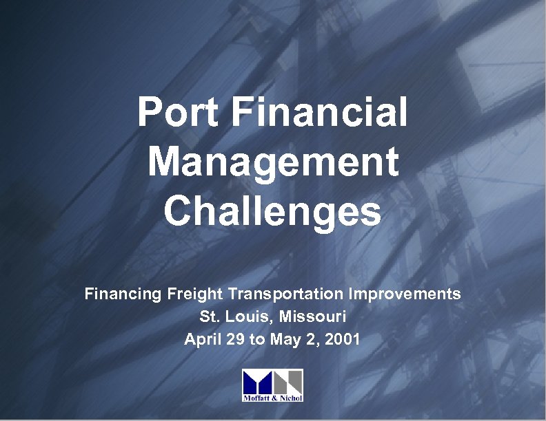 Port Financial Management Challenges Financing Freight Transportation Improvements St. Louis, Missouri April 29 to