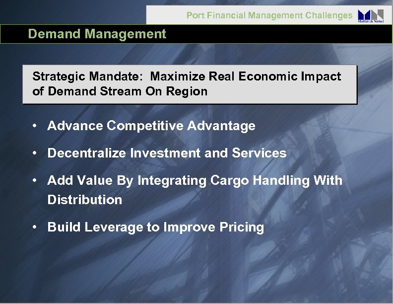 Port Financial Management Challenges Demand Management Strategic Mandate: Maximize Real Economic Impact of Demand