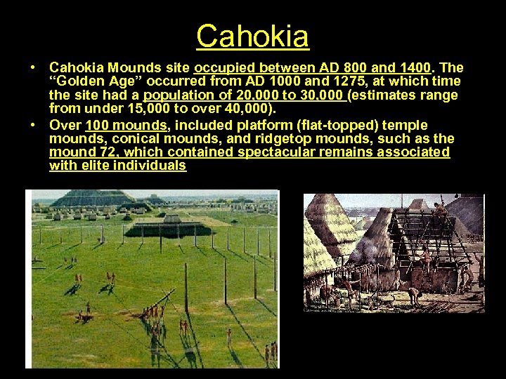 Cahokia • Cahokia Mounds site occupied between AD 800 and 1400. The “Golden Age”