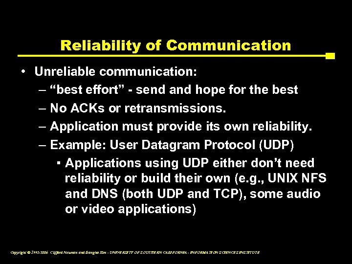 Reliability of Communication • Unreliable communication: – “best effort” - send and hope for